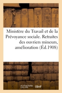 Image de Ministère du Travail & de la Prévoyance sociale. Retraites des ouvriers mineurs, amélioration (1