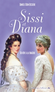 Image de SISSI ET DIANA DU REVE A LA TRAGEDIE