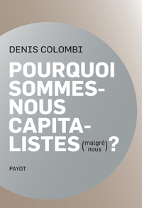 Picture of Pourquoi sommes-nous capitalistes (malgré nous)?