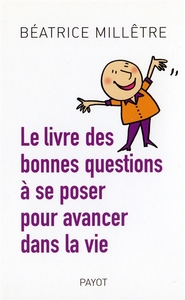 Image de Le livre des bonnes questions à se poser pour avancer dans la vie