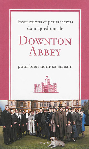 Image de Instructions et petits secrets du majordome de Downton Abbey pour bien tenir sa maison