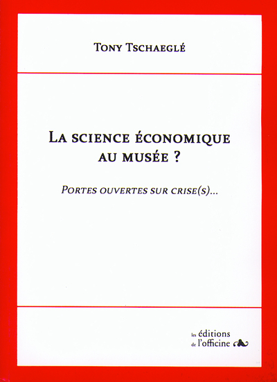 Picture of LA SCIENE ECONOMIQUE AU MUSEE ? Portes ouvertes sur crise (s)...
