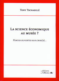 Picture of LA SCIENE ECONOMIQUE AU MUSEE ? Portes ouvertes sur crise (s)...