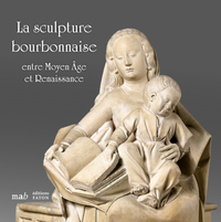Picture of La sculpture bourbonnaise entre Moyen Âge et Renaissance