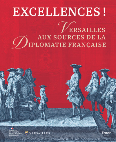 Image de Excellences ! Une histoire des Affaires étrangères sous l’Ancien Régime