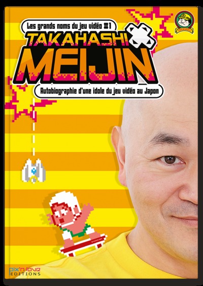 Picture of TAKAHASHI MEIJIN - AUTOBIOGRAPHIE D'UNE IDOLE DU JEU VIDEO AU JAPON/LES GRANDS NOMS DU JEU VIDEO T1