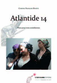 Image de Atlantide 14 - pièce pour trois comédiennes...