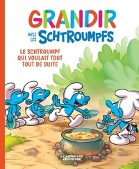 Picture of Grandir avec les Schtroumpfs  - Tome 7 - Le Schtroumpf qui voulait tout tout de suite