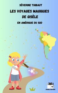 Image de LES VOYAGES MAGIQUES DE GISELE - EN AMERIQUE DU SUD