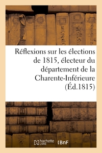 Image de Réflexions sur les élections de 1815, électeur du département de la Charente-Inférieure
