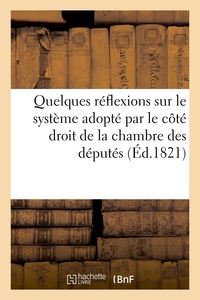 Picture of Quelques réflexions sur le système adopté par le côté droit de la chambre des députés