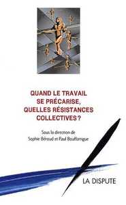 Image de Quand le travail se précarise, quelles résistances collectives ?