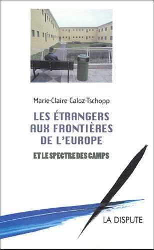 Image de Étrangers aux frontières de l’Europe et le spectre des camps (Les)