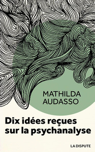 Picture of Dix idées reçues sur la psychanalyse