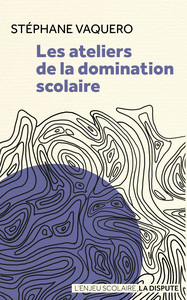 Picture of Les ateliers de la domination scolaire
