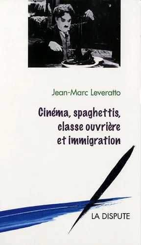 Image de Cinéma, spaghettis, classe ouvrière et immigration