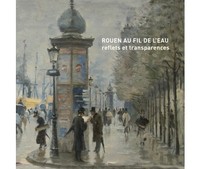 Picture of ROUEN AU FIL DE L'EAU ? REFLETS ET TRANSPARENCES