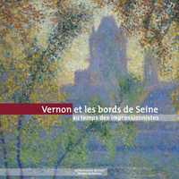 Picture of Vernon Et Les Bords De Seine Au Temps Des Impressionnistes