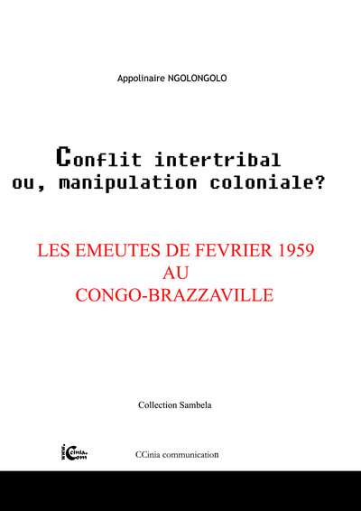 Image de Les emeutes de février 1959 au Congo-Brazzaville  "Conflit intertribal ou manipulation coloniale?"