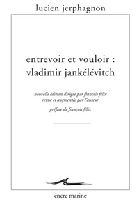 Image de Entrevoir et vouloir : Vladimir Jankélévitch