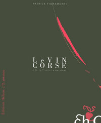 Image de Le vin corse - A tarra l'omini a passioni