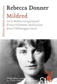 Image de Mildred - ou le destin exceptionnel d'une résistante américaine dans l'Allemagne nazie
