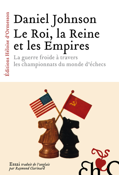 Picture of Le Roi, la Reine et les Empires - La guerre froide à travers les championnats du monde d'échecs