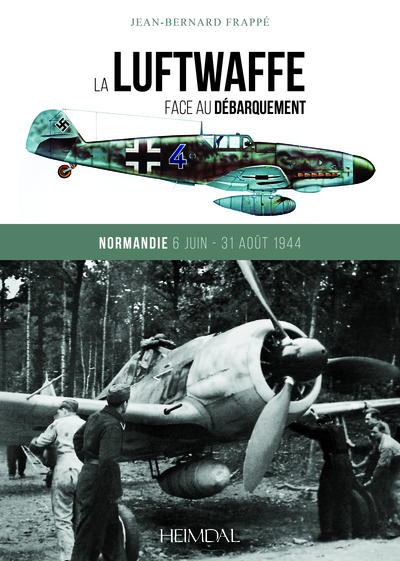 Picture of LA LUFTWAFFE FACE AU DÉBARQUEMENT_NORMANDIE 6 JUIN - 31 AOÛT 1944