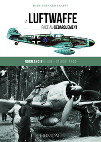 Picture of LA LUFTWAFFE FACE AU DÉBARQUEMENT_NORMANDIE 6 JUIN - 31 AOÛT 1944