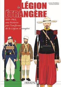 Picture of lA LEGION ETRANGERE_1831-1962, UNE HISTOIRE PAR L'UNIFORME DE LA LEGION ETRANGERE