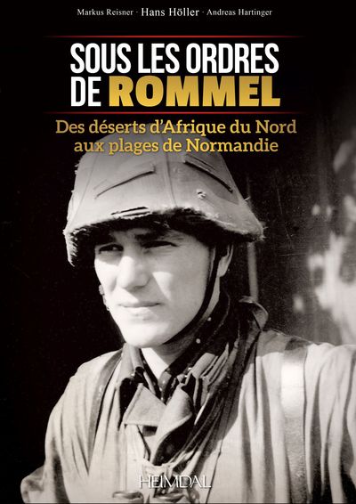 Image de SOUS LES ORDRES DE ROMMEL - DES DESERTS DE L'AFRIQUE DU NORD AUX PLAGES DE NORMANDIE