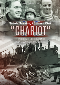 Picture of "CHARIOT" - SAINT-NAZAIRE, 28 MARS 1942 - LE PLUS GRAND RAID COMMANDO DE LA SECONDE GUERRE MONDIALE