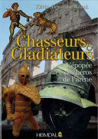 Picture of CHASSEURS ET GLADIATEURS_L’ÉPOPÉE DES HÉROS DE L’ARÈNE