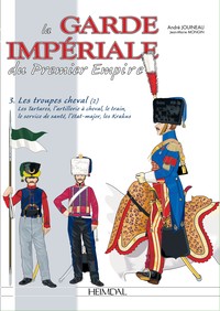 Picture of LA GARDE IMPERIALE DU PREMIER EMPIRE - TOME 3 : LES TROUPES A CHEVAL