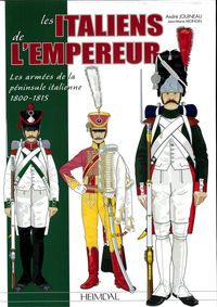 Picture of LES ITALIENS DE L'EMPEREUR _ LES ARMÉES DE LA PÉNINSULE ITALIENNE 1800-1815