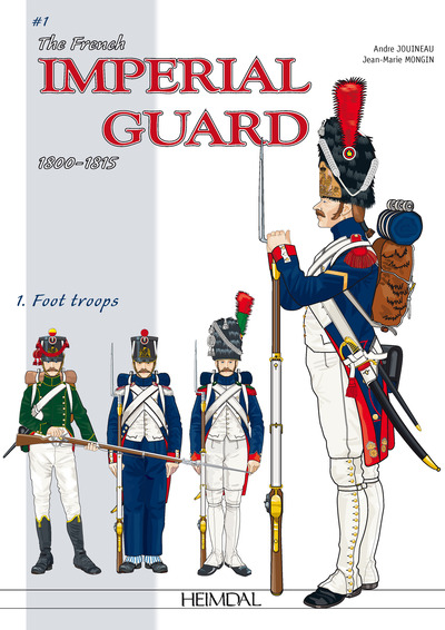Picture of THE IMPERIAL GUARD OF THE FIRST EMPIRE_ THE FOOT SOLDIERS VOL.1