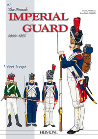 Picture of THE IMPERIAL GUARD OF THE FIRST EMPIRE_ THE FOOT SOLDIERS VOL.1