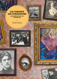 Picture of Le Cabinet de curiosités. Souvenirs d'une vie de bohème