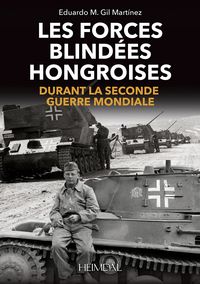 Image de LES FORCES BLINDEES HONGROISES _ DURANT LA SECONDE GUERRE MONDIALE
