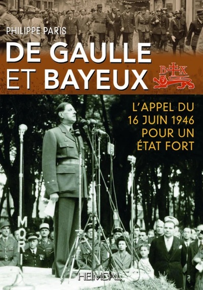 Image de De Gaulle et Bayeux - L'appel du 16 juin 1946 pour un Etat fort