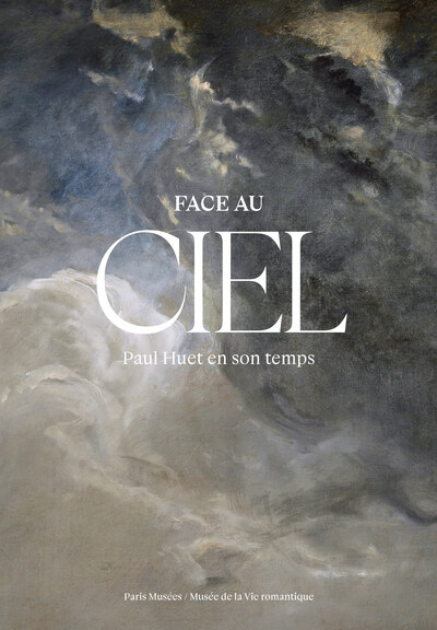 Image de Face au ciel - Paul Huet en son temps