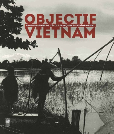 Picture of OBJECTIF VIETNAM / PHOTOGRAPHIES DE L'ECOLE FRANCAISE D'EXTREME-ORIENT