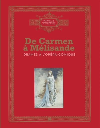 Picture of DE CARMEN A MELISANDRE,DRAMES A L'OPERA COMIQUE