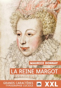 Image de LA REINE MARGOT : GRANDS CARACTERES, EDITION ACCESSIBLE POUR LES MALVOYANTS