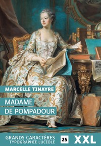 Picture of LA VIE AMOUREUSE DE MADAME DE POMPADOUR : GRANDS CARACTERES, EDITION ACCESSIBLE POUR LES MALVOYANTS