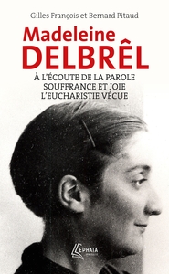Image de A l'écoute de la parole avec Madeleine Delbrêl suivi de Souffrance et joie chez Madeleine Delbrêl