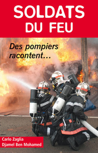 Image de Soldats du feu. Des pompiers racontent