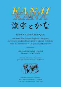 Image de KANJI et KANA. Index alphabétique des 14000 mots français simples ou composés, expressions usuelles