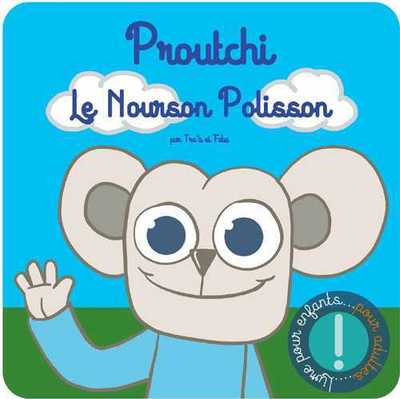Image de Proutchi, le nourson polisson