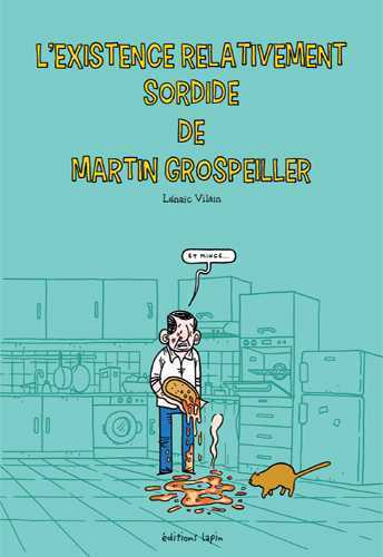 Picture of Existence relativement sordide de Martin Grospeiller (L’)